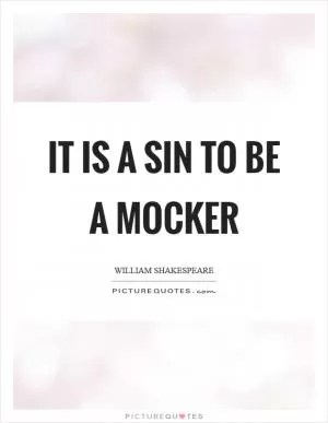 It is a sin to be a mocker Picture Quote #1