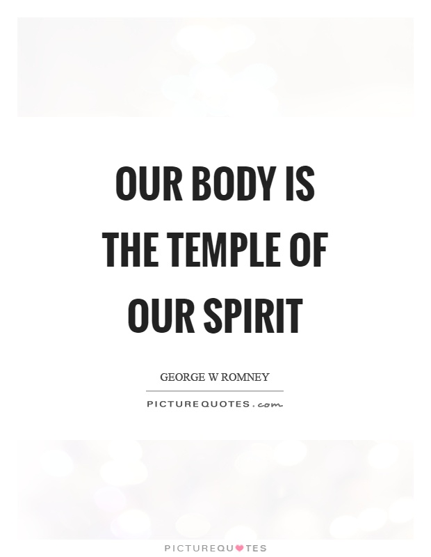 Our body is the temple of our spirit Picture Quote #1