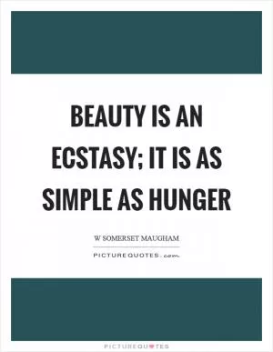 Beauty is an ecstasy; it is as simple as hunger Picture Quote #1