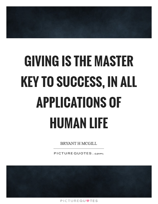 Giving is the master key to success, in all applications of human life Picture Quote #1