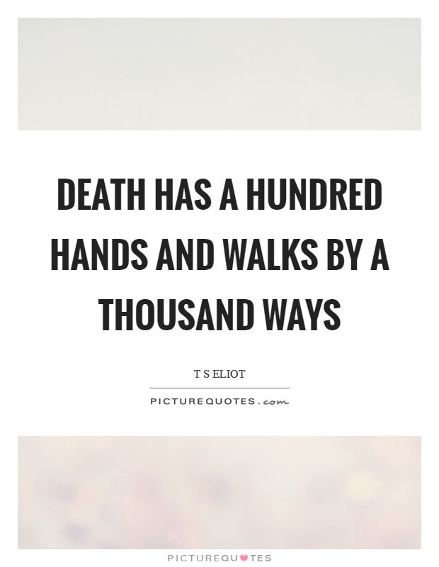 Death has a hundred hands and walks by a thousand ways Picture Quote #1