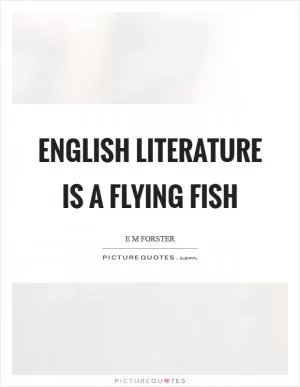 English literature is a flying fish Picture Quote #1