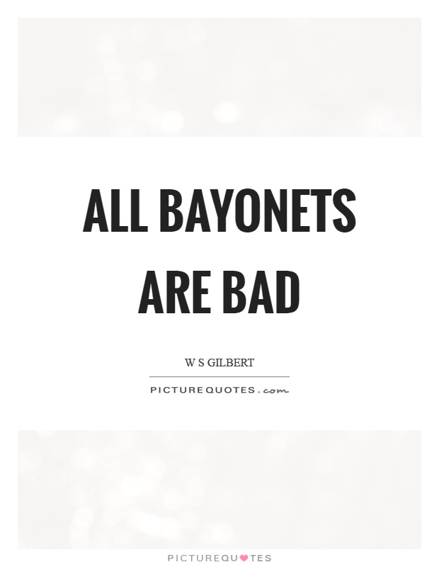 All bayonets are bad Picture Quote #1