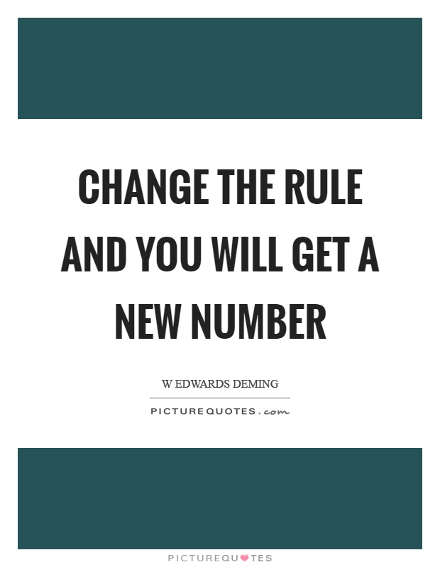 Change the rule and you will get a new number Picture Quote #1