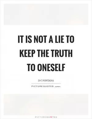 It is not a lie to keep the truth to oneself Picture Quote #1