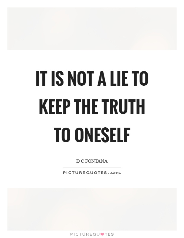 It is not a lie to keep the truth to oneself Picture Quote #1
