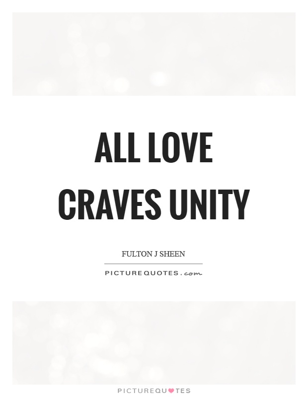 All love craves unity Picture Quote #1