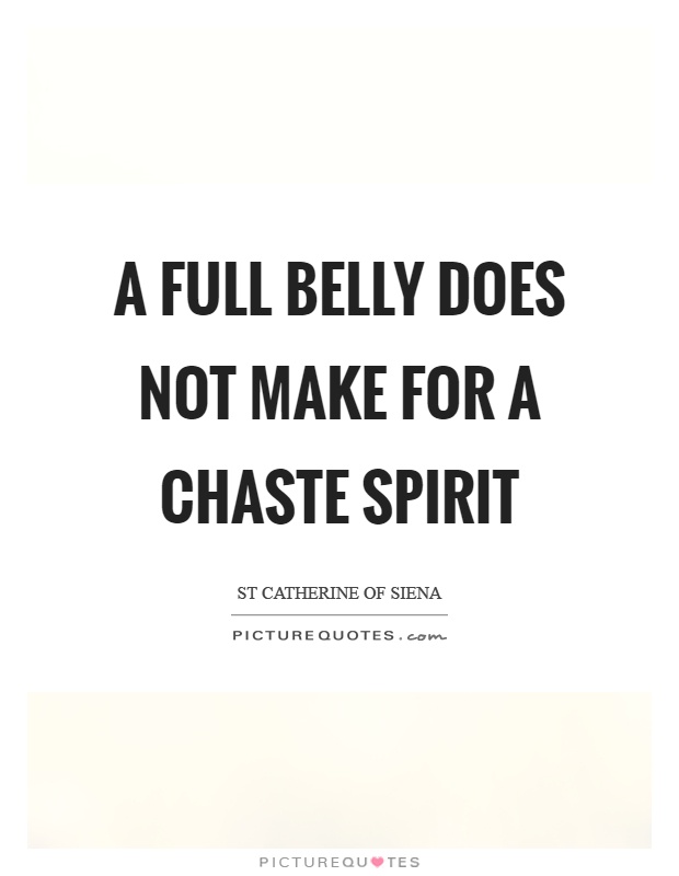 A full belly does not make for a chaste spirit Picture Quote #1