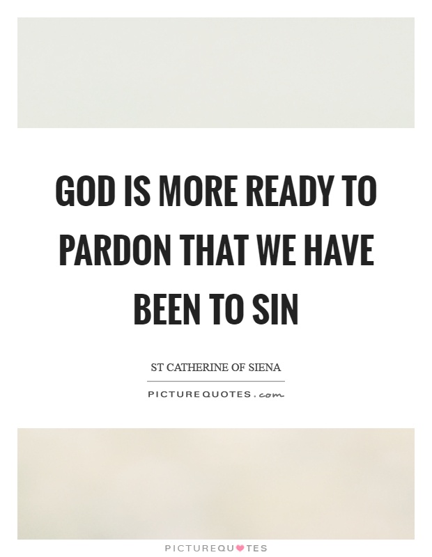 God is more ready to pardon that we have been to sin Picture Quote #1