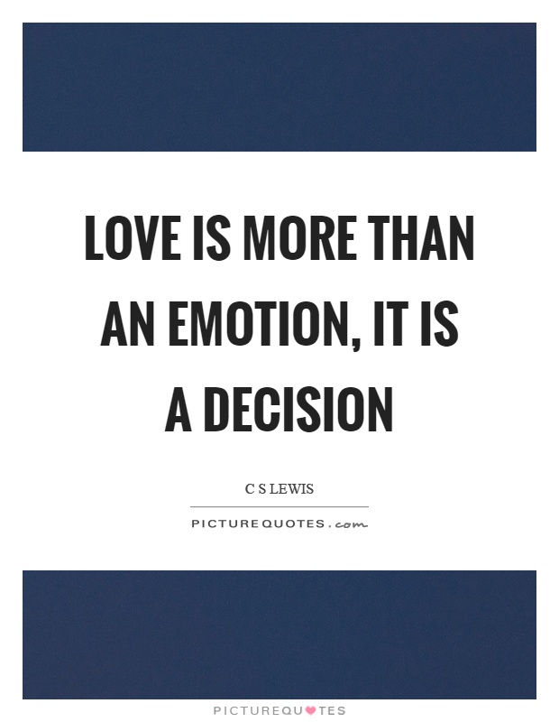 Love is more than an emotion, it is a decision Picture Quote #1