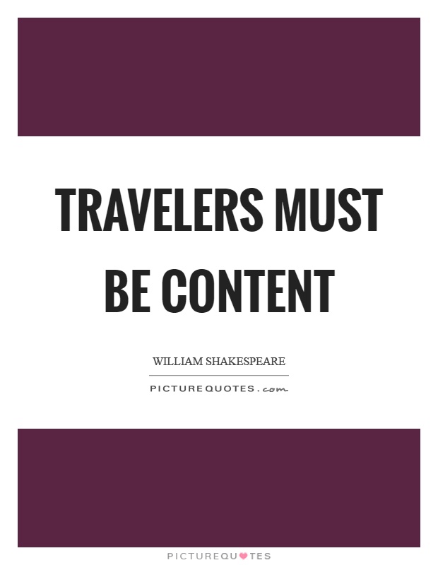 Travelers must be content Picture Quote #1