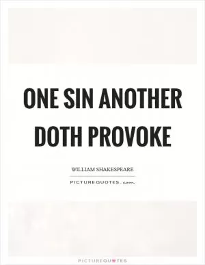 One sin another doth provoke Picture Quote #1