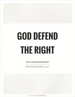 God defend the right Picture Quote #1