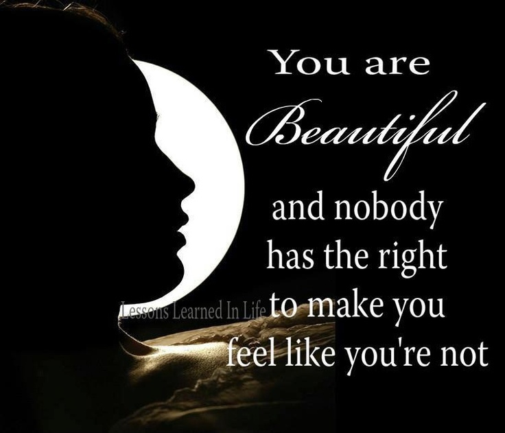 You are beautiful and nobody has the right to make you feel like you're not Picture Quote #1