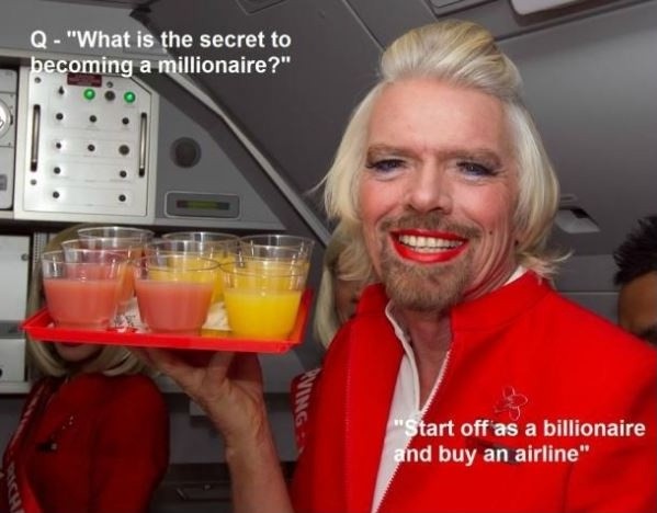What is the secret to becoming a millionaire? Start off as a billionaire and buy an airline Picture Quote #1