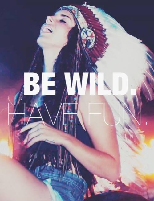 Be wild. Have fun Picture Quote #1