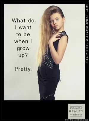 What do I want to be when I grow up? Pretty Picture Quote #1
