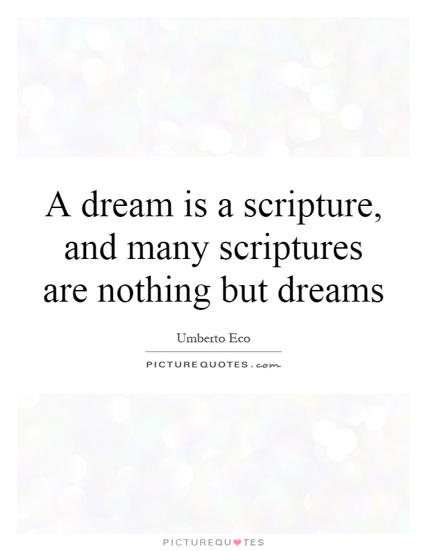 A dream is a scripture, and many scriptures are nothing but dreams Picture Quote #1