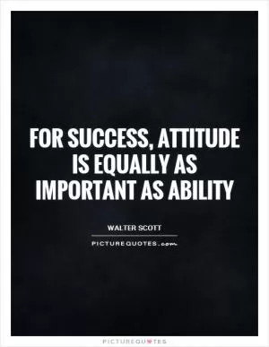 For success, attitude is equally as important as ability Picture Quote #1