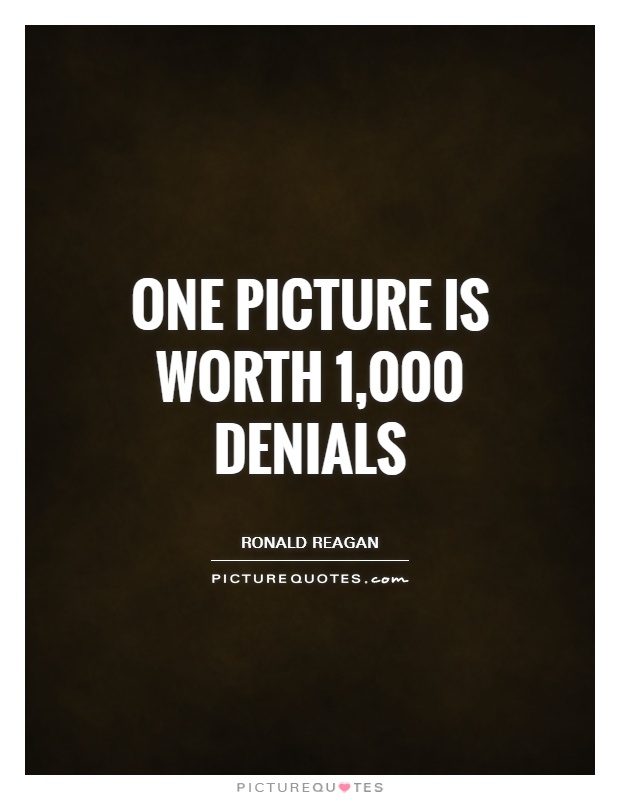One picture is worth 1,000 denials Picture Quote #1