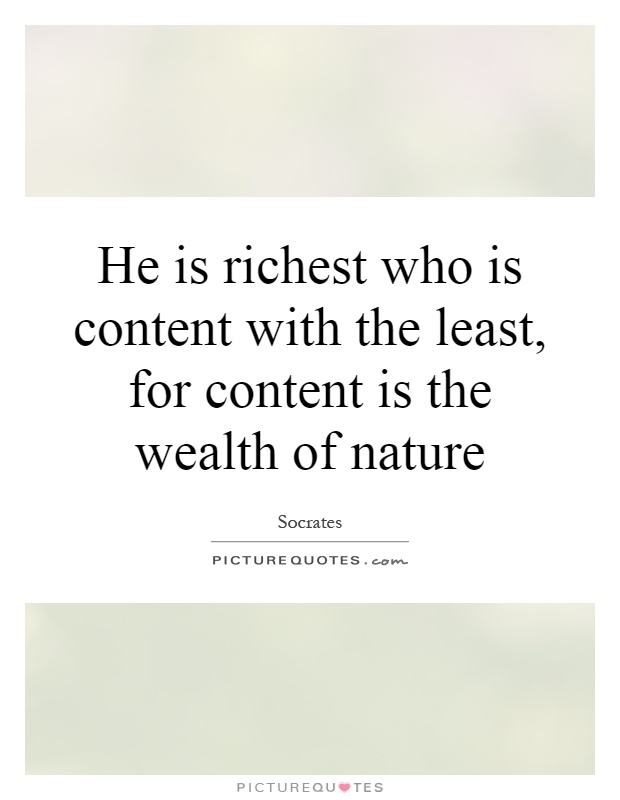 He is richest who is content with the least, for content is the wealth of nature Picture Quote #1