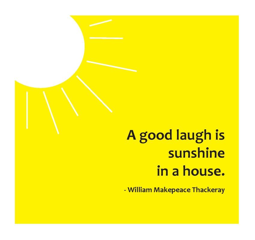 A good laugh is sunshine in the house Picture Quote #2