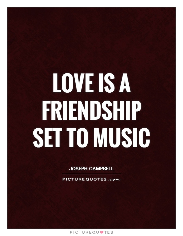 Love is a friendship set to music | Picture Quotes