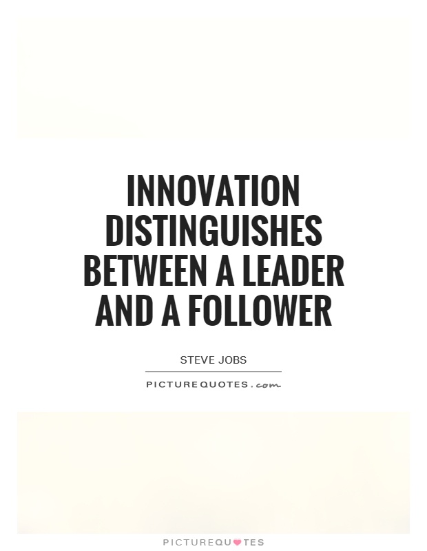Innovation distinguishes between a leader and a follower Picture Quote #1