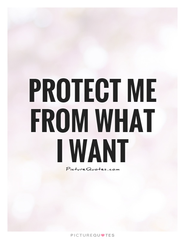 Protect me from what I want Picture Quote #1