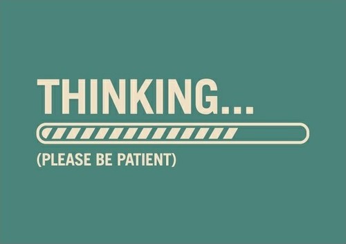 Thinking... please be patient Picture Quote #1