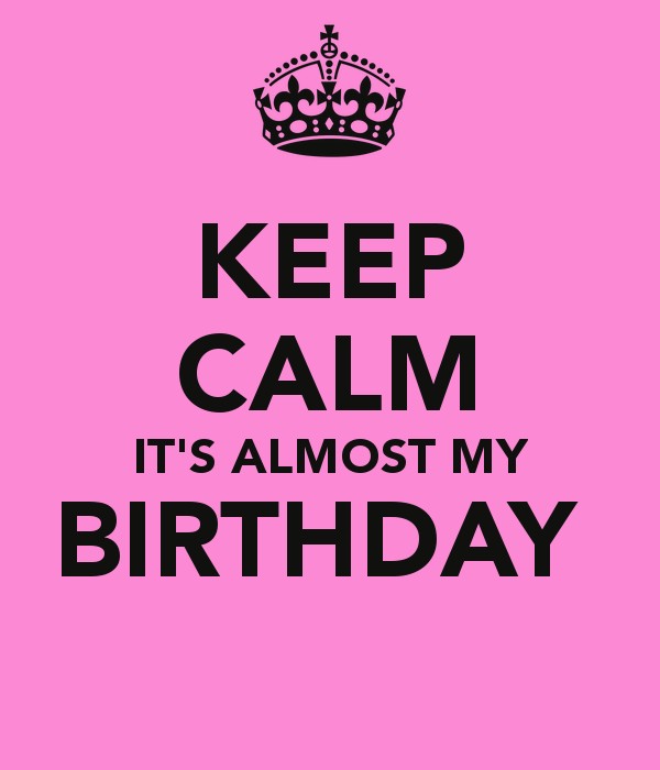 Its Almost My Birthday Quote | Quote Number 612298 | Picture Quotes