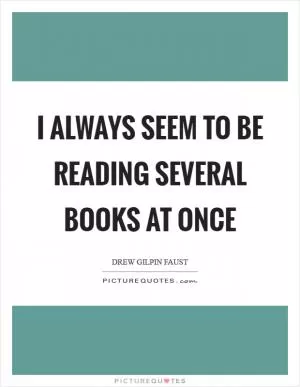 I always seem to be reading several books at once Picture Quote #1