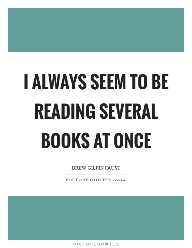 I always seem to be reading several books at once Picture Quote #1