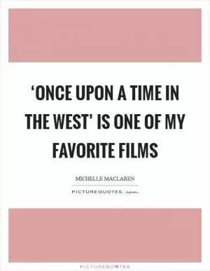 ‘Once Upon a Time in the West’ is one of my favorite films Picture Quote #1