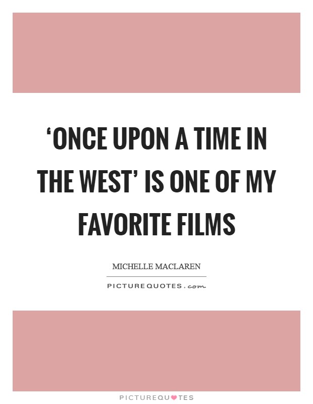 ‘Once Upon a Time in the West' is one of my favorite films Picture Quote #1