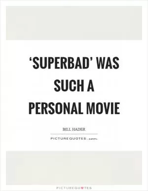 ‘Superbad’ was such a personal movie Picture Quote #1