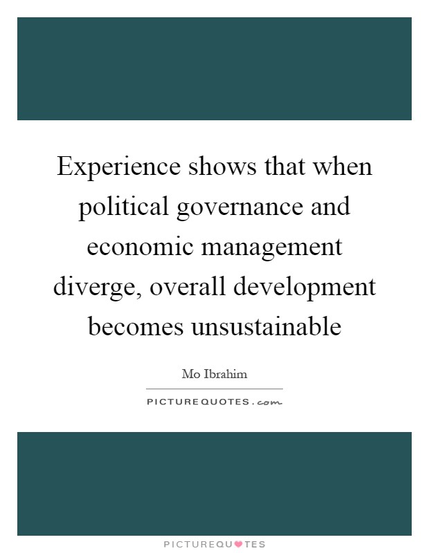 Experience shows that when political governance and economic ...