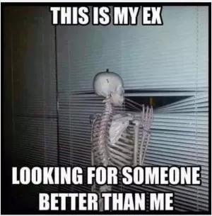 This is my ex looking for someone better than me Picture Quote #1