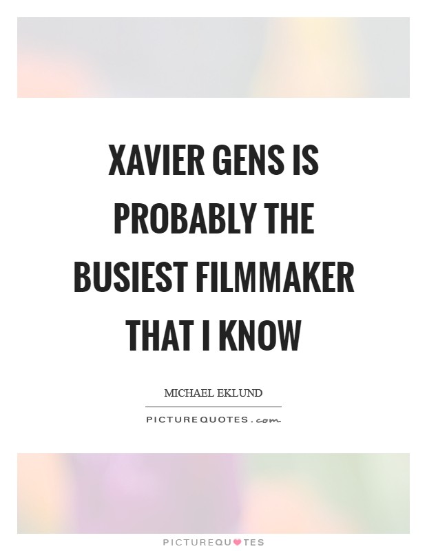 Xavier Gens is probably the busiest filmmaker that I know Picture Quote #1