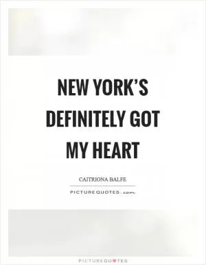 New York’s definitely got my heart Picture Quote #1