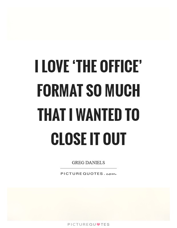 I love ‘The Office' format so much that I wanted to close it out Picture Quote #1