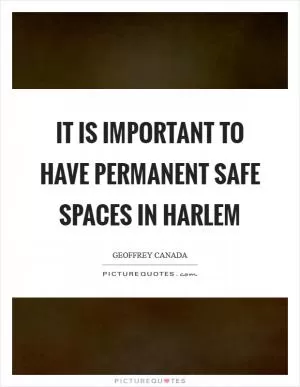 It is important to have permanent safe spaces in Harlem Picture Quote #1