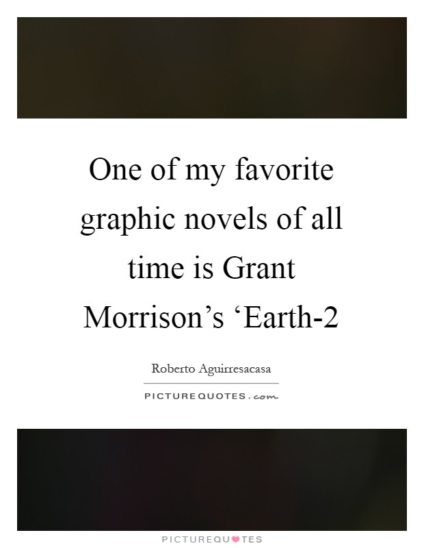 One of my favorite graphic novels of all time is Grant Morrison's ‘Earth-2 Picture Quote #1