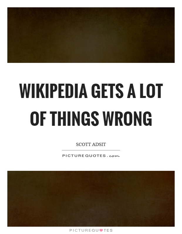 Wikipedia gets a lot of things wrong Picture Quote #1