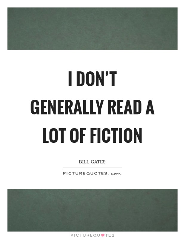 I don't generally read a lot of fiction Picture Quote #1