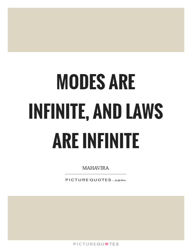 Modes are infinite, and laws are infinite Picture Quote #1