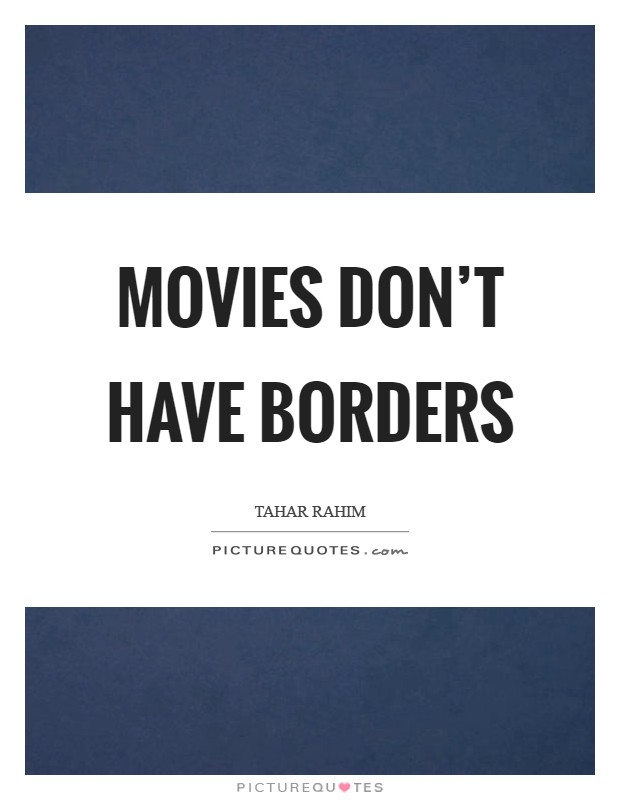 Movies don't have borders Picture Quote #1