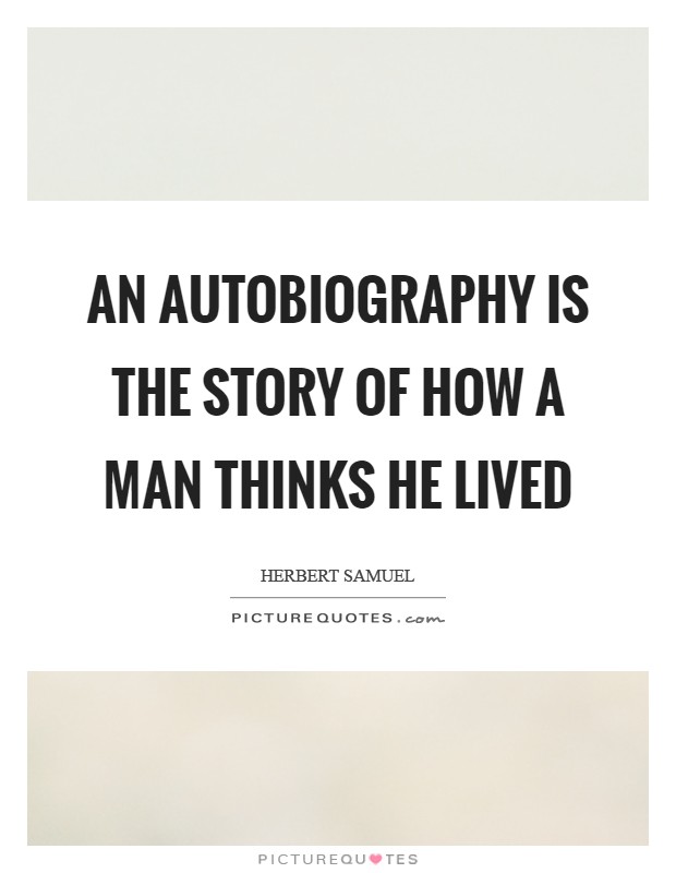 An autobiography is the story of how a man thinks he lived Picture Quote #1