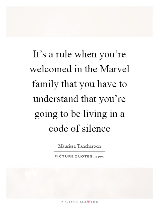 It's a rule when you're welcomed in the Marvel family that you have to understand that you're going to be living in a code of silence Picture Quote #1