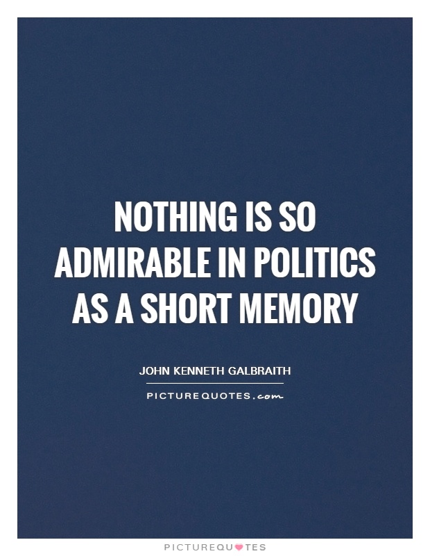 Nothing is so admirable in politics as a short memory Picture Quote #1